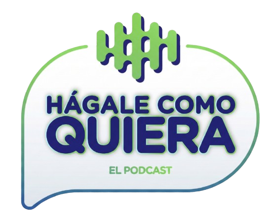 Hágale Como Quiera Podcast